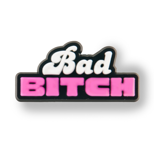 "Bad Bitch" Charm