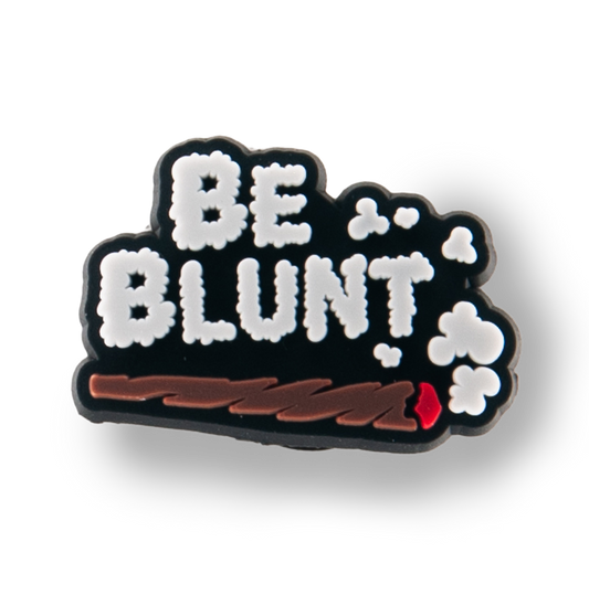 "Be Blunt" Charm