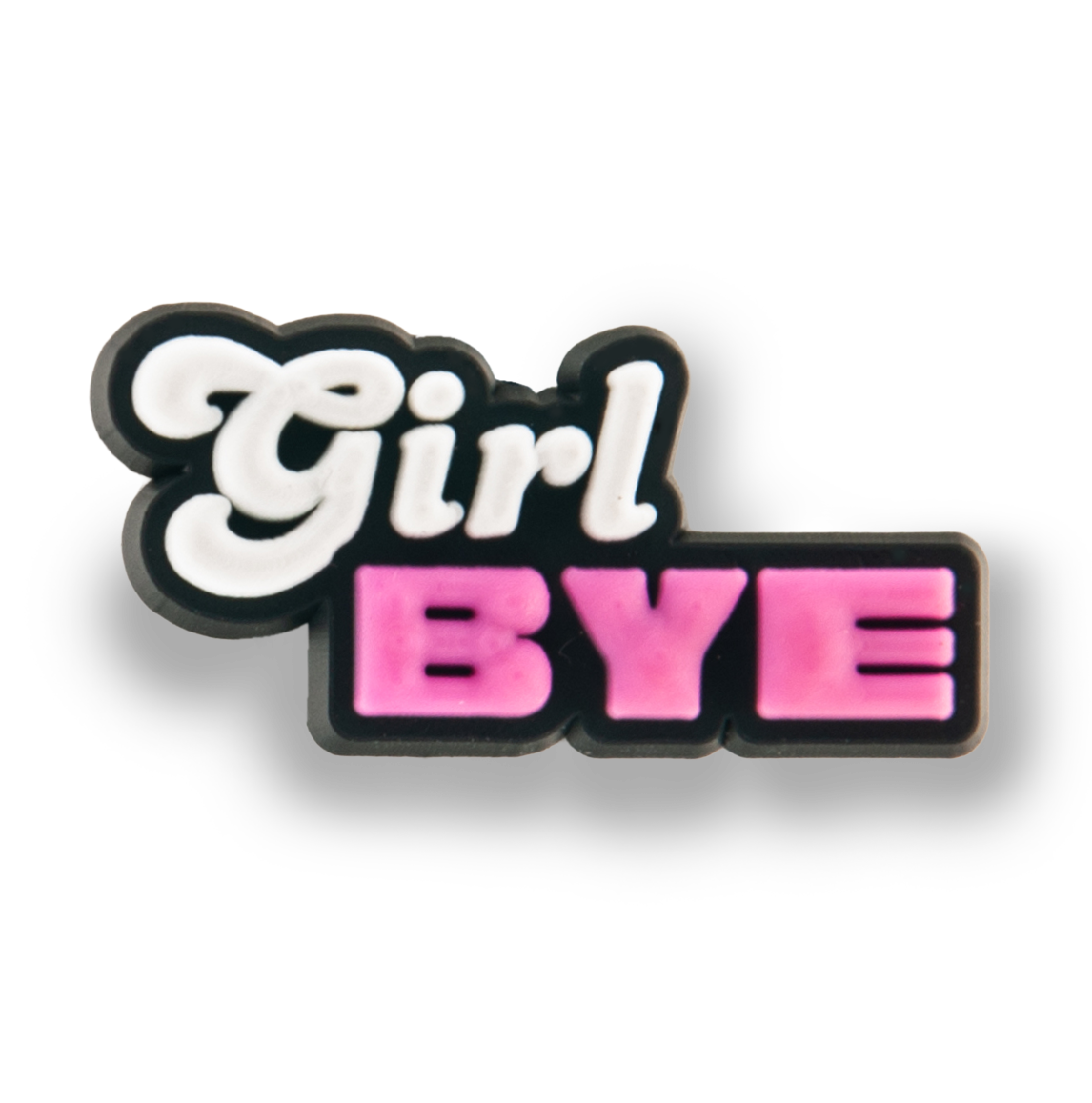 "Girl Bye" Charm